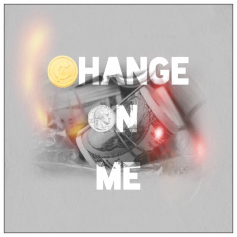 Change On Me | Boomplay Music