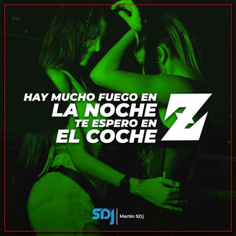 Hay Mucho Fuego en la Noche Te Espero en el Coche Z