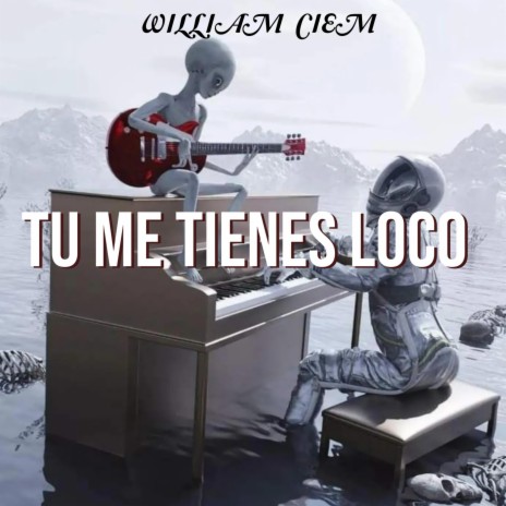 Tú me tienes loco | Boomplay Music