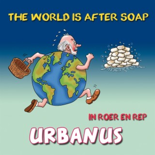 The world is after soap