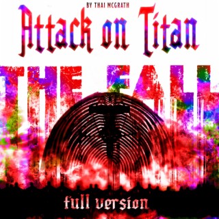 The Fall (Attack On Titan Fan Opening Full Version)