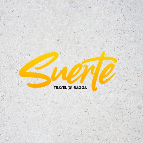 Suerte ft. Travel | Boomplay Music