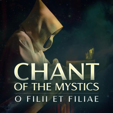 O Filii Et Filiae (Chant of the Mystics)