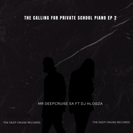The Calling For Private School Piano Ep2 ft. Dj Hlogza 601 | Boomplay Music