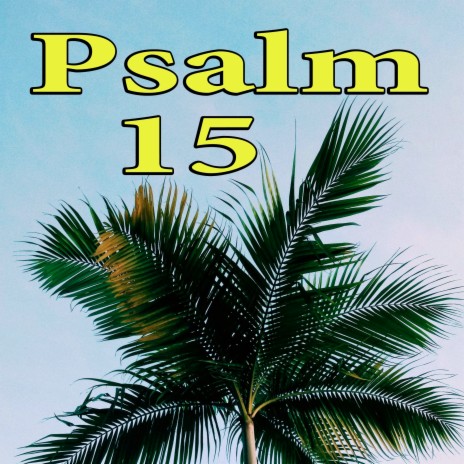 Psalm 15 | Boomplay Music