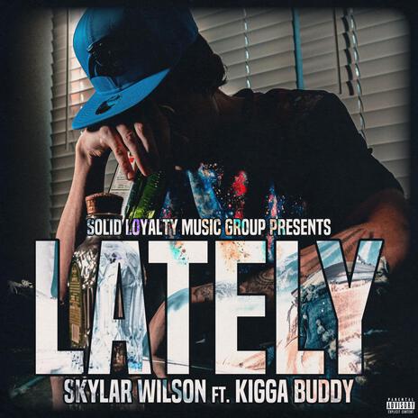 Lately ft. Kigga Buddy | Boomplay Music