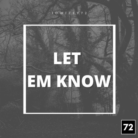 Let Em Know | Boomplay Music