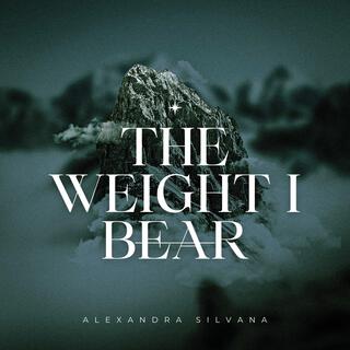 The weight I bear