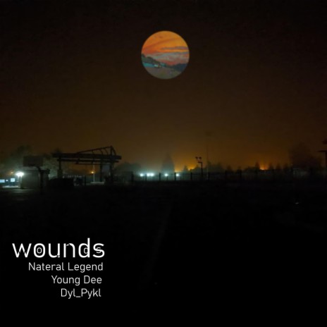 Wounds (feat. Nateral Legend, Young Dee & Dyl_pykl) | Boomplay Music