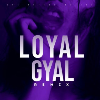 Loyal Gyal