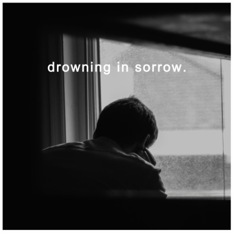 Drownng in sorrow | Boomplay Music