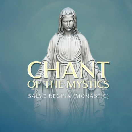 Salve Regina Monastic (Chant of the Mystics) | Boomplay Music