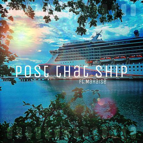 Post That Ship (feeling reckless) ft. Mahaise | Boomplay Music