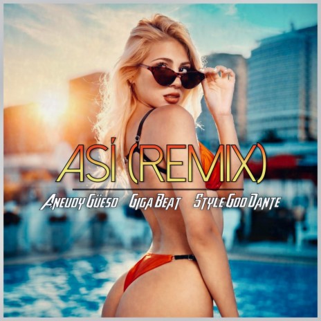 Asi (Remix) ft. Style God Dante & Aneudy Güeso | Boomplay Music