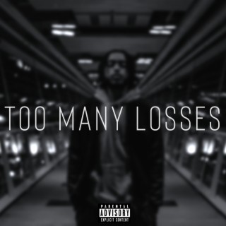 Too Many Losses