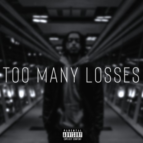Too Many Losses | Boomplay Music