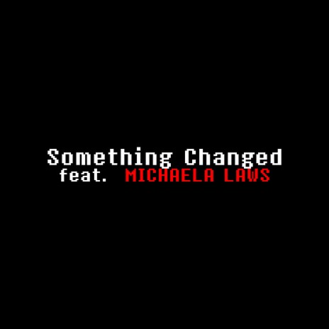 Something Changed (feat. Michaela Laws) (Alternative Version) | Boomplay Music