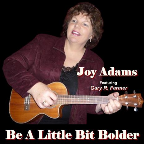 Be A Little Bit Bolder ft. Gary R. Farmer | Boomplay Music