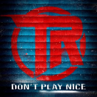Don't Play Nice