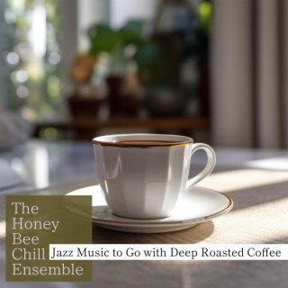 Jazz Music to Go with Deep Roasted Coffee