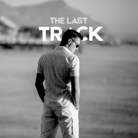 The Last Track | Boomplay Music
