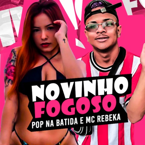 Novinho Fogoso ft. Mc Rebeka | Boomplay Music