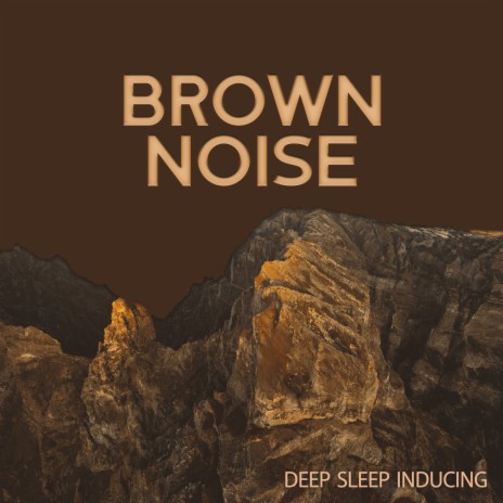 Brown Noise for Deep Sleep