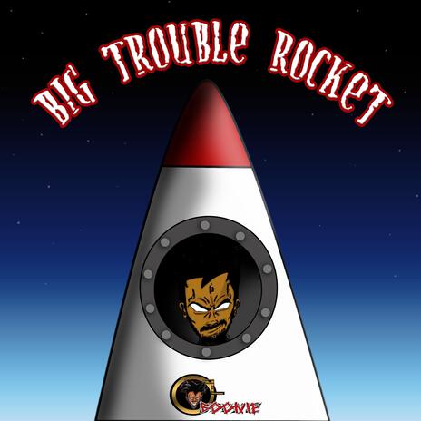 Big Trouble Rocket (I Know You Want It) | Boomplay Music