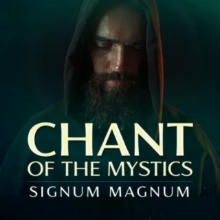 Signum Magnum (Chant of the Mystics)