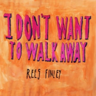 I Don't Want To Walk Away