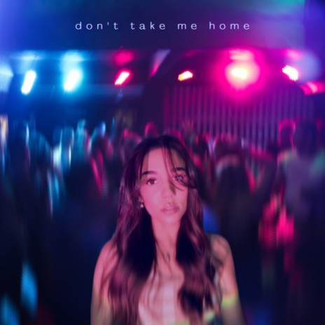 Don't Take Me Home | Boomplay Music