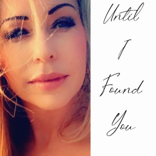 Until I Found You