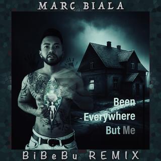 Been Everywhere But Me (BiBeBu Remix) lyrics | Boomplay Music