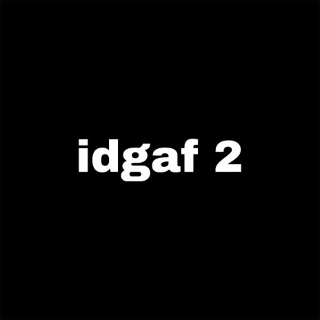 idgaf 2