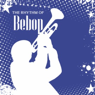 The Rhythm Of Bebop
