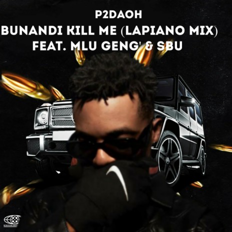 Bunandi Kill Me (LaPiano Mix) ft. Mlu Geng' & Sbu
