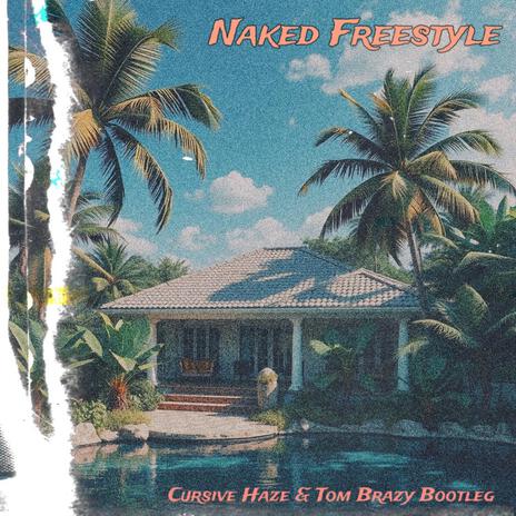 Naked Freestyle (Hazy House Bootleg) ft. Tom Brazy | Boomplay Music