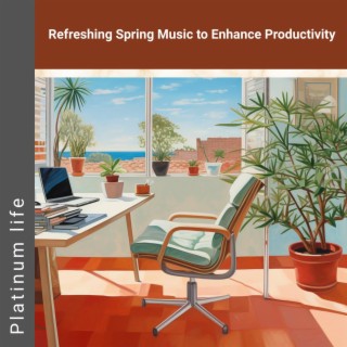 Refreshing Spring Music to Enhance Productivity