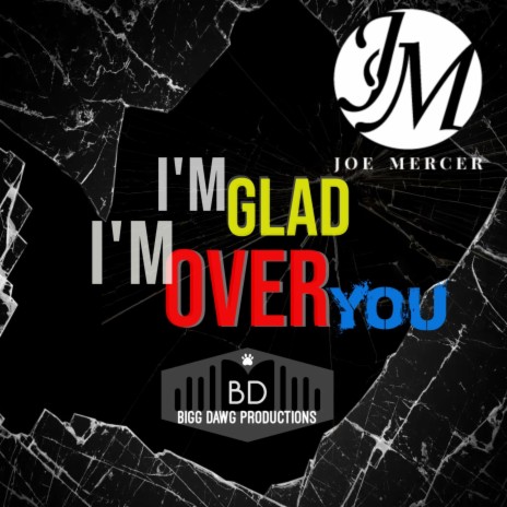 I'm Glad I'm Over You | Boomplay Music