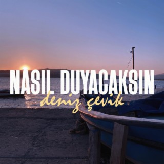 Nasıl Duyacaksın