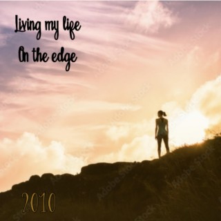 Living my life on the edge lyrics | Boomplay Music