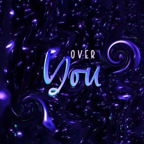 OVER YOU | Boomplay Music