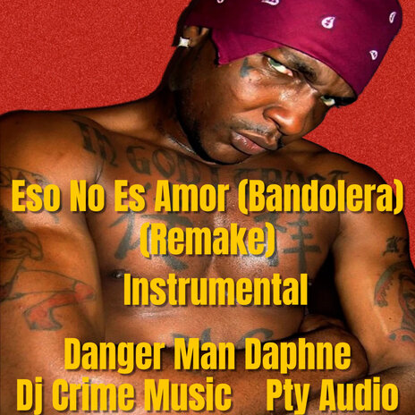 Eso No Es Amor (Bandolera Remake) ft. DJ Crime Music, Pty Audio & Daphne | Boomplay Music