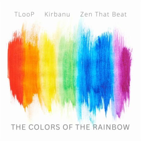 The Colors Of The Rainbow ft. Kirbanu & TLooP