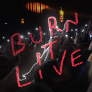 BURN IT LIVE