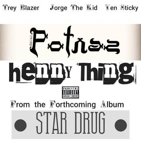 Henny Thing ft. Trey Blazer, Jorge The Kid & Yen Sticky | Boomplay Music