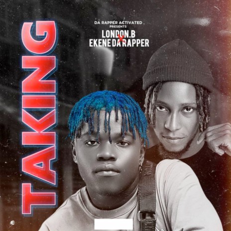 Taking ft. Ekene Da Rapper | Boomplay Music