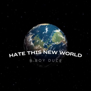 Hate This New World