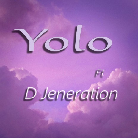 Yolo ft. D Jeneration