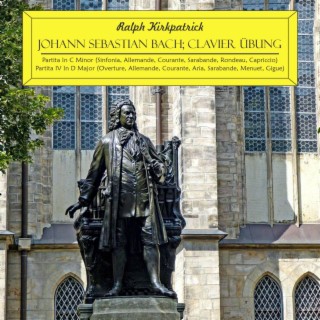 Ralph Kirkpatrick Johann Sebastian Bach Clavier Übung: Partita No. II In C Minor and Partita No. IV In D Major